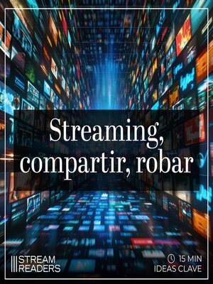 cover image of Streaming, compartir, robar